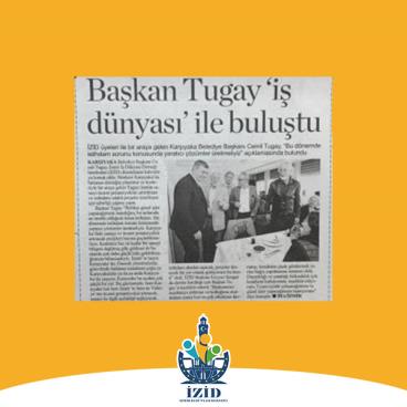 BAŞKAN TUGAY “İŞ DÜNYASI” İLE BULUŞTU ~ YENİ BAKIŞ